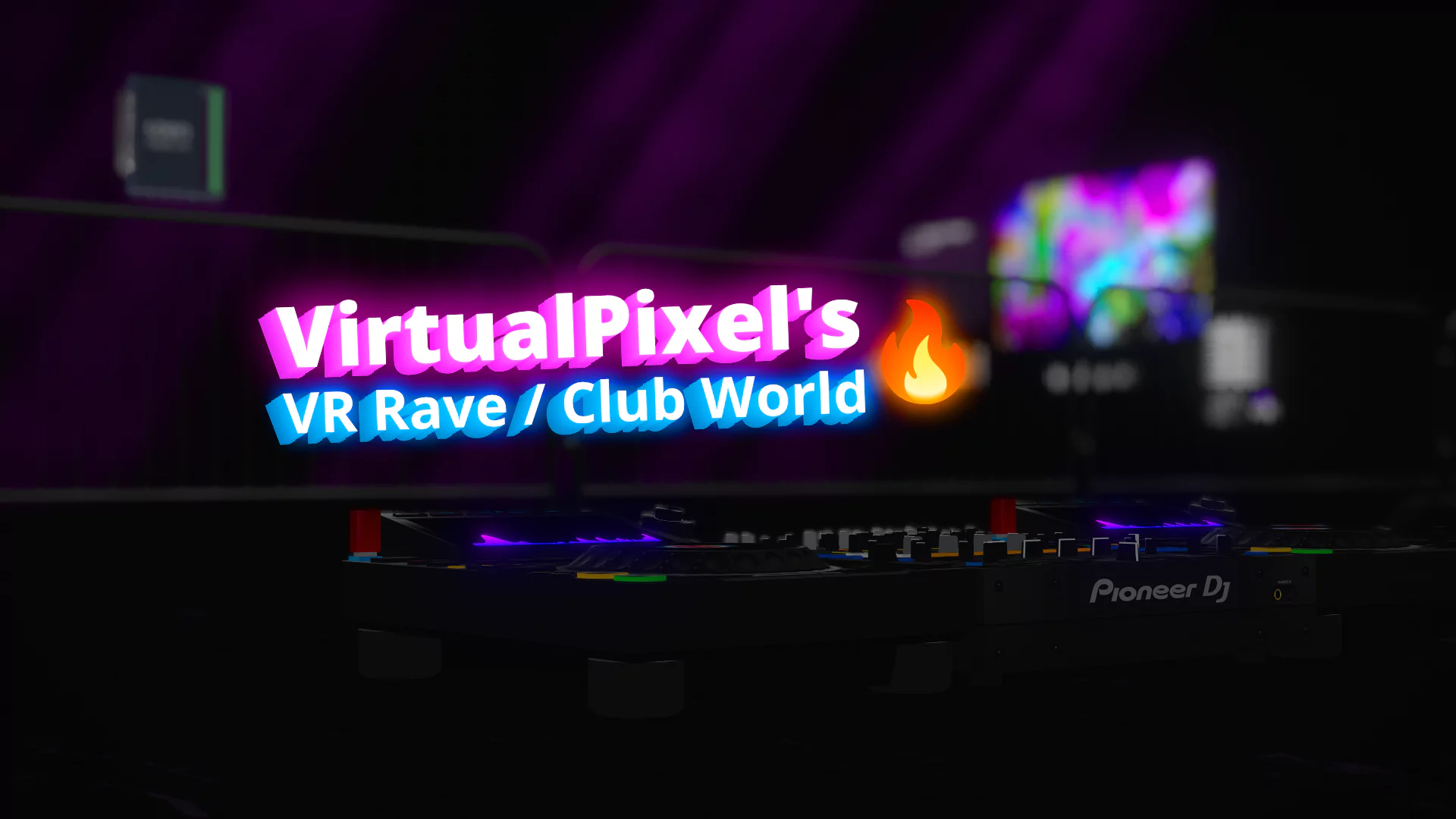 VirtualPixel's VR Rave / Club world